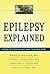 Epilepsy Explained: A Book for People Who Want to Know More by Markus Reuber MD PHD MRCP (2009-03-17)
