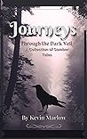 Journeys Through the Dark Veil by Kevin Marlow