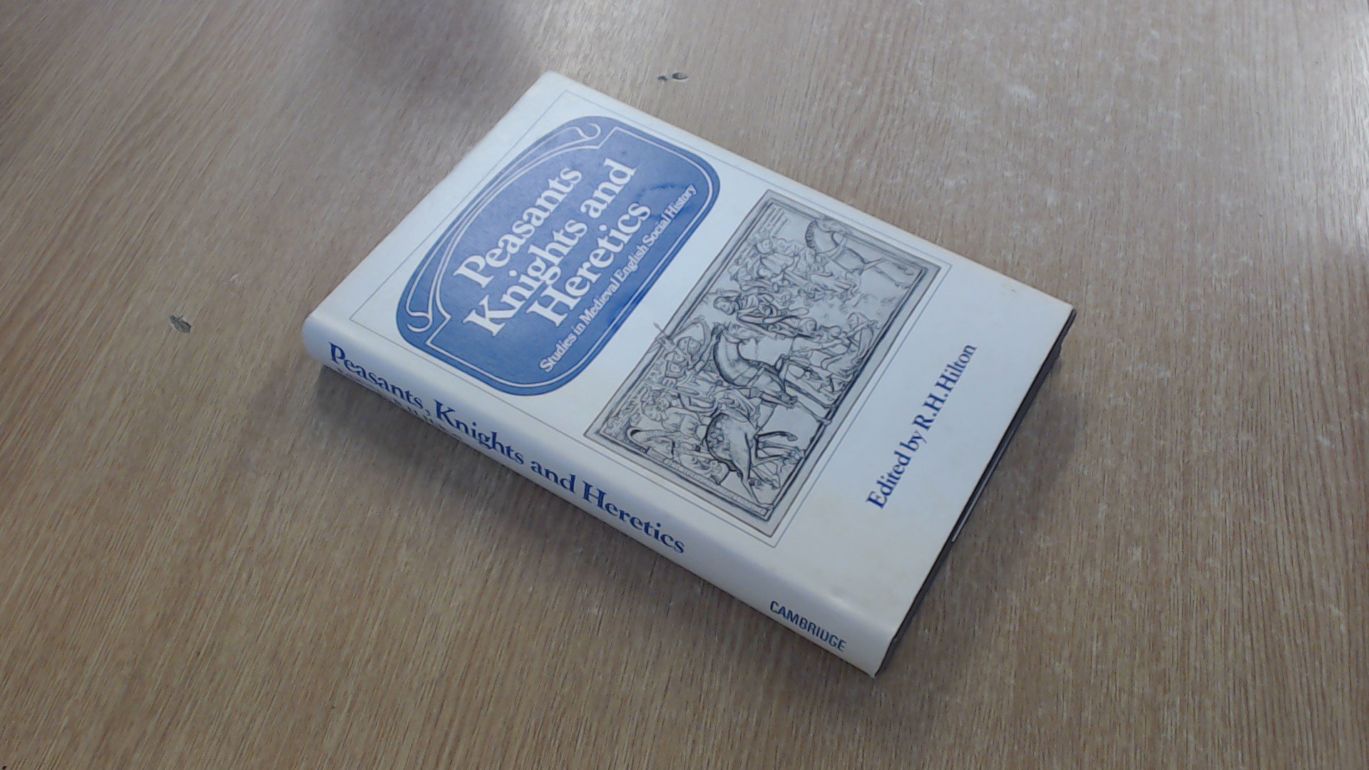 Peasants, Knights, and Heretics: Studies in Medieval English Social History (Hardcover)