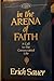 In the Arena of Faith by Erich Sauer