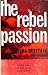 The Rebel Passion: A Short ...