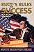 Rudy's Rules for Success : How to Reach Your Dreams : Special I.N.A. Edition