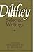 Dilthey Selected Writings 1st (first) Edition by Rickman, H. P. [1979]
