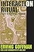 Interaction Ritual: Essays in Face to Face Behavior by Goffman, Erving (2005) Paperback