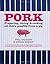 Pork: Preparing, Curing and Cooking All That's Possible From a Pig by Phil Vickery (2014-10-01)