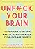 Unf*ck Your Brain: Getting Over Anxiety, Depression, Anger, Freak-Outs, and Triggers with science (5-Minute Therapy)