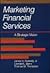 Marketing Financial Services: A Strategic Vision