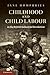 Childhood and Child Labour in the British Industrial Revoluti... by Jane Humphries