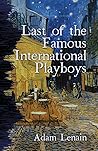 Last of the Famous International Playboys by Adam Lenain