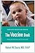 The Vaccine Book: Making the Right Decision for Your Child (Sears Parenting Library) Paperback By Sears, Robert W.