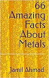 66 Amazing Facts About Metals
