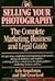 Selling Your Photography: The Complete Marketing, Business and Legal Guide