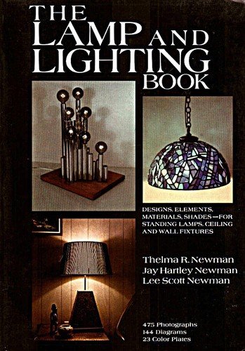 The Lamp and Lighting Book: Designs, Elements, Materials, Shades, For Standing Lamps, Ceiling and Wall Fixtures (Paperback)