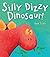 Silly Dizzy Dinosaur! by Jack Tickle (2015-06-01)
