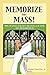 Memorize the Mass! by Kevin Vost PhD (2016-03-23)