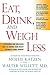Eat, Drink, and Weigh Less: A Flexible and Delicious Way to Shrink Your Waist Without Going Hungry by Mollie Katzen (2007-04-10)