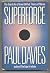 Superforce: The Search for a Grand Unified Theory of Nature