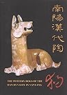 Nanyang Han dai tao gou =: The pottery dogs of the Han dynasty in Nanyang City, Henan Province (Mandarin Chinese and English Edition)