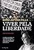 Viver Pela Liberdade (Portuguese Edition)