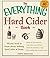 The Everything Hard Cider Book: All you need to know about making hard cider at home (Everything Series)