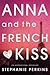 Anna and the French Kiss by Stephanie Perkins