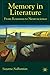 Memory in Literature: From Rousseau to Neuroscience [PAPERBACK] [2004] [By Suzanne Nalbantian]