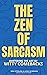 The Zen of Sarcasm: Masteri...