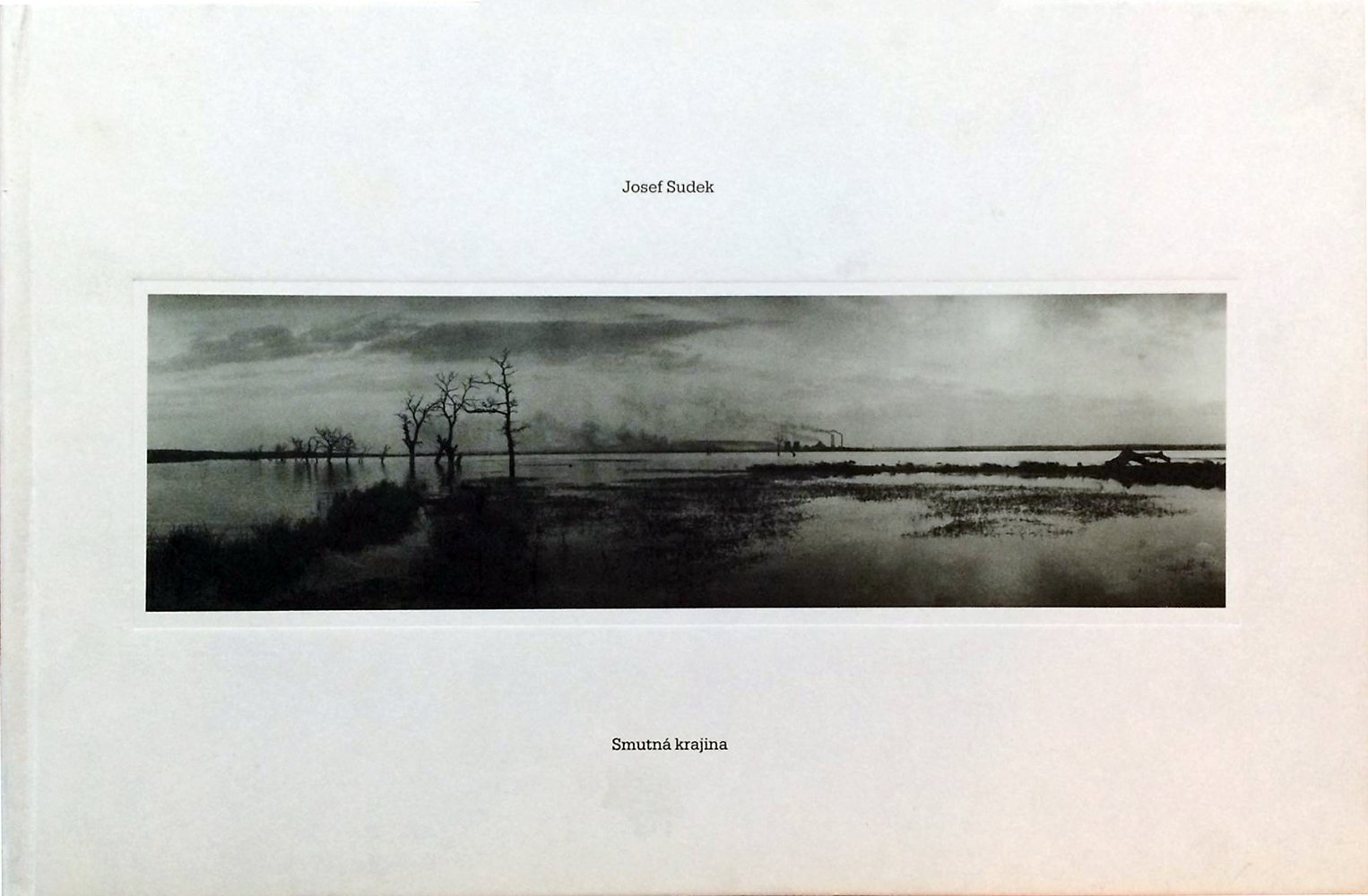 Smutna Krajina: Severozapadni Cechy 1957-1962 / Sad Landscape: Northwest Bohemia 1957-1962 (Unknown Binding)