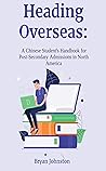 Heading Overseas: A Chinese Student's Handbook for Post-Secondary Admissions in North America