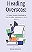 Heading Overseas: A Chinese Student's Handbook for Post-Secondary Admissions in North America
