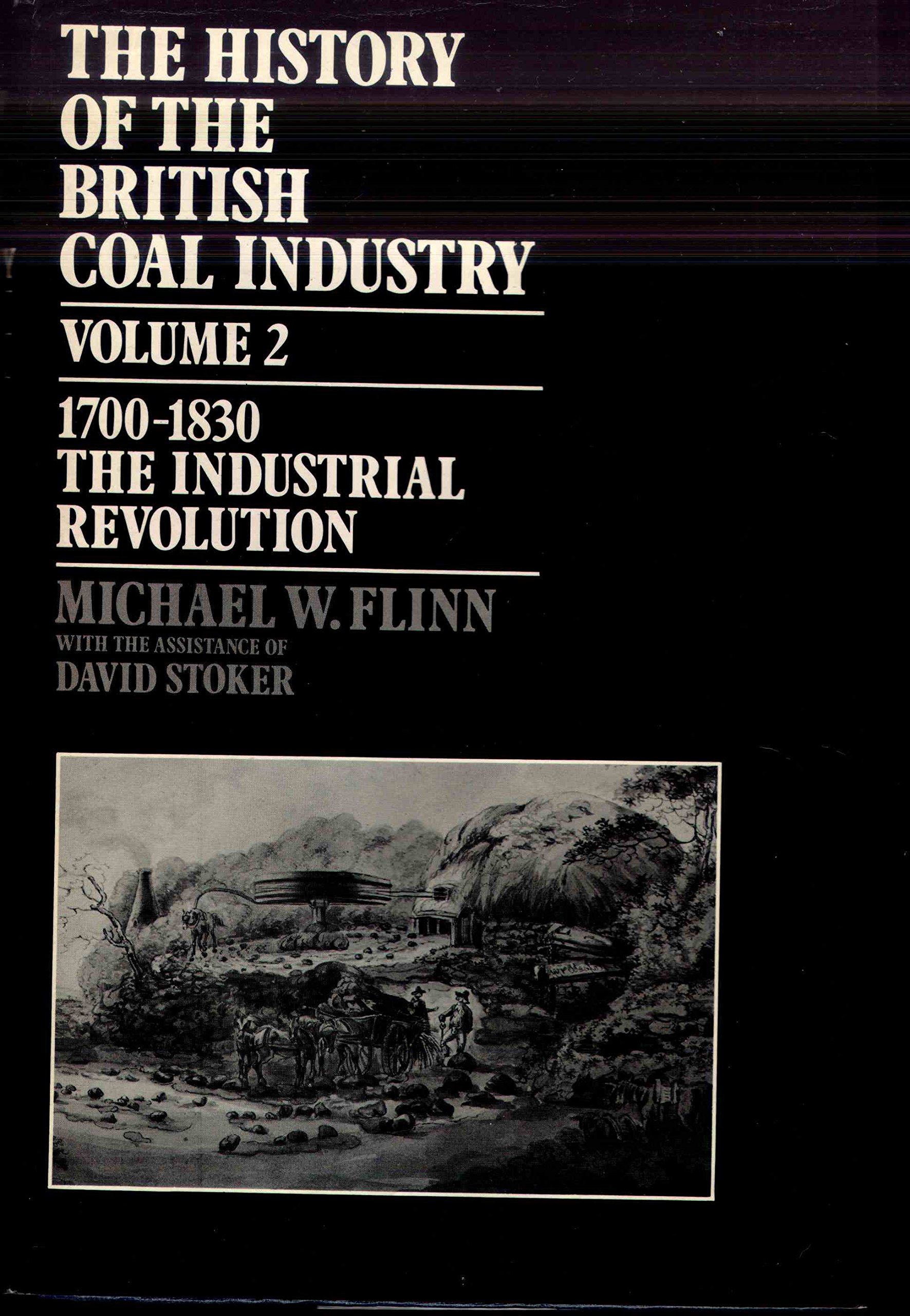 The History Of The British Coal Industry, Volume 2: 1700-1830: The Industrial Revolution (Hardcover)