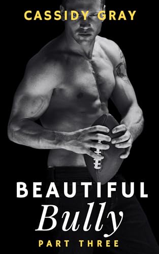 Beautiful Bully: Part Three (Kindle Edition)