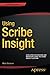 Using Scribe Insight: Developing Integrations and Migrations using the Scribe Insight Platform by Mark Beckner (2015-12-16)