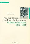Antisemitismus und soziale Spannung in Berlin und Wien, 1867-1914 (Reihe Dokumente, Texte, Materialien) (German Edition)