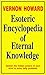 Esoteric Encyclopedia of Eternal Knowledge by Vernon Howard(1905-06-28)