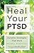 Heal Your PTSD: Dynamic Strategies That Work by Michele Rosenthal (2015-09-01)