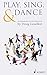 Play, Sing & Dance: An Introduction to Orff Schulwerk by Goodkin, Doug (2002) Paperback
