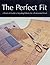 Perfect Fit: A Practical Guide to Adjusting Sewing Patterms for a Professional Finish by Creative Publishing Intl (2005)