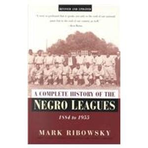 A Complete History of the Negro Leagues 1884 to 1955 (Paperback)