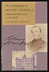 The Autobiography of Henry Merrell: Industrial Missionary to the South