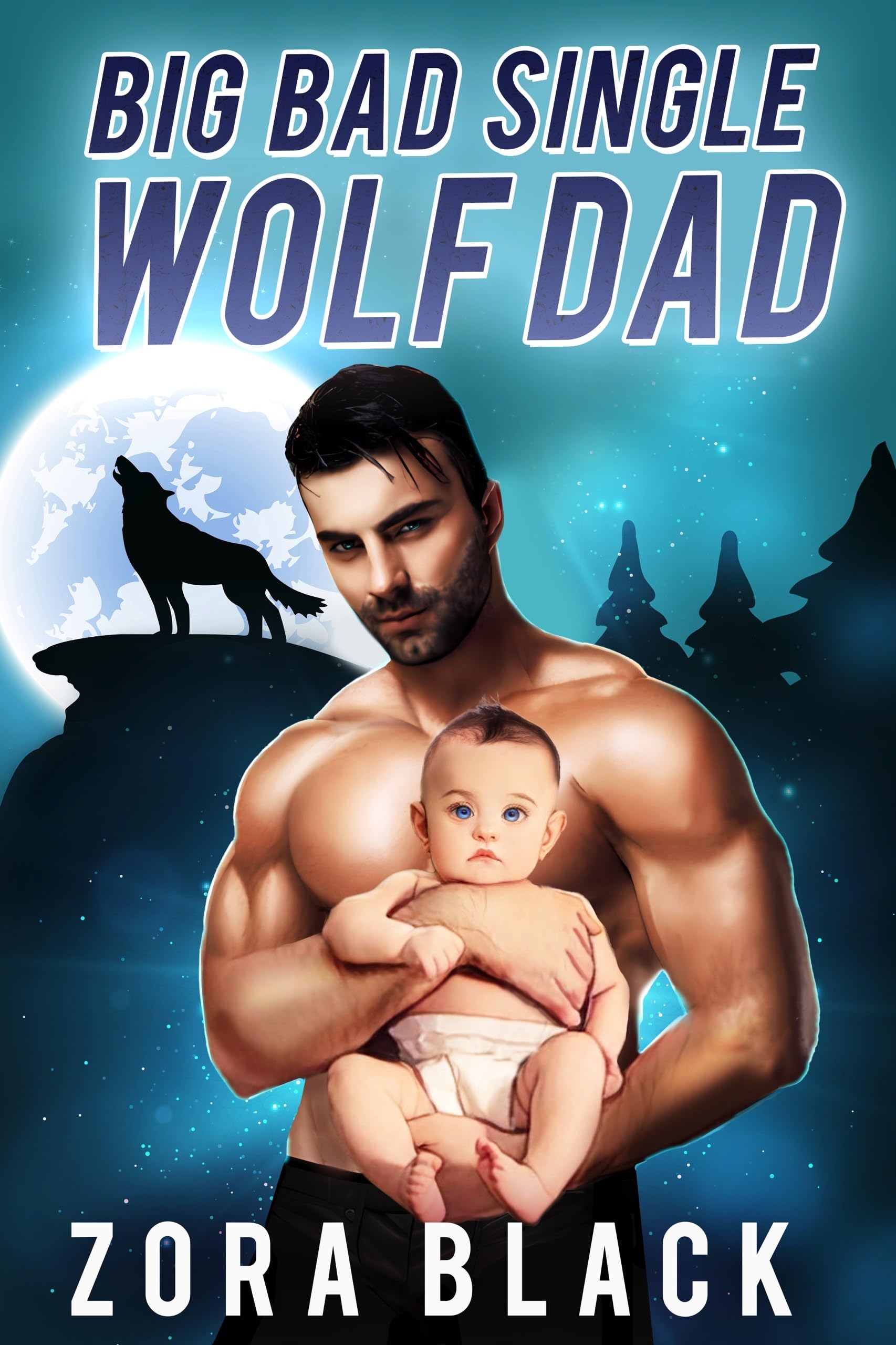 Big Bad Single Wolf Dad: A Monster Romantic Comedy (Kindle Edition)