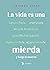 La vida es una mierda y luego te mueres by Ariadna Arias