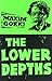 The Lower Depths by Maxim Gorky
