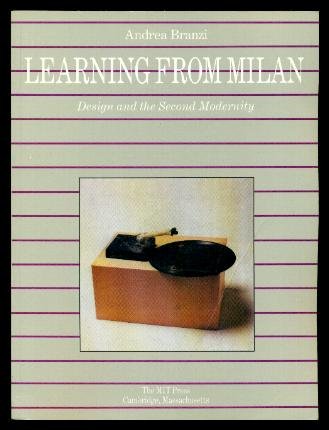 Learning from Milan: Design and the Second Modernity (English and Italian Edition)