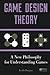 Game Design Theory: A New Philosophy for Understanding Games by Keith Burgun (2012-08-13)