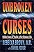 [Unbroken Curses: Hidden Source of Trouble in the Christianâ€™s Life] [By: Rebecca Brown] [December, 1995]