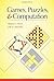 Games, Puzzles, and Computation by Robert A. Hearn (2009-07-01)