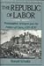 The Republic of Labor: Philadelphia Artisans and the Politics of Class, 1720-1830