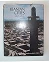Iranian Cities (Hagop Kevorkian Series on Near Eastern Art and Civilization)
