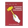 Advanced Criminal Procedure: Cases, Comments and Questions (American Casebook Series and Other Coursebooks) Advanced Criminal Procedure: Cases, Comments and Questions (American Casebook Series and Other Coursebooks)